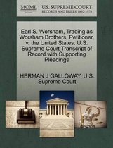 Earl S. Worsham, Trading as Worsham Brothers, Petitioner, V. the United States. U.S. Supreme Court Transcript of Record with Supporting Pleadings