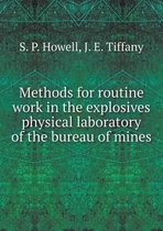 Methods for routine work in the explosives physical laboratory of the bureau of mines