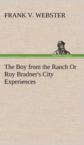 The Boy from the Ranch Or Roy Bradner's City Experiences