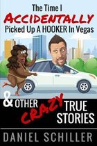 The Time I Accidentally Picked Up a Hooker in Vegas and Other True Stories