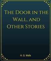 The Door in the Wall, and Other Stories