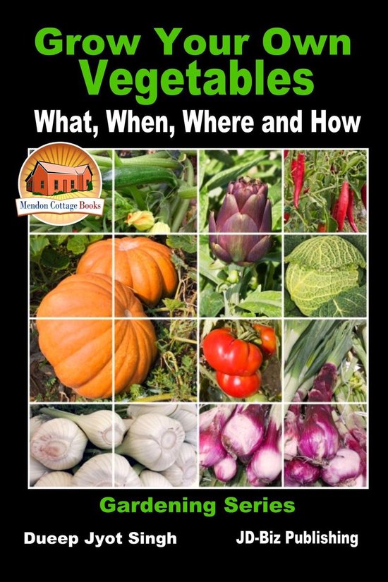Grow Your Own Vegetables: What, When, Where and How - cover