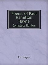 Poems of Paul Hamilton Hayne Complete Edition