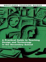 Routledge Teaching Guides - A Practical Guide to Teaching Design and Technology in the Secondary School