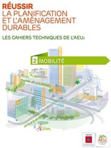 Les cahiers techniques de l'AEU2 - Réussir la planification et l'aménagement durables -2 Mobilité