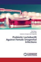 Probiotic Lactobacilli Against Female Urogenital Infections