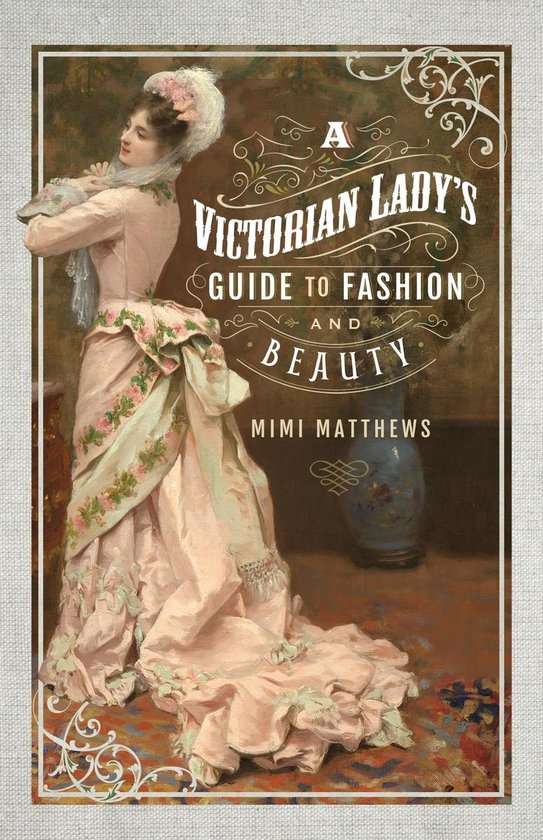 A Victorian Lady's Guide to Fashion and Beauty - cover