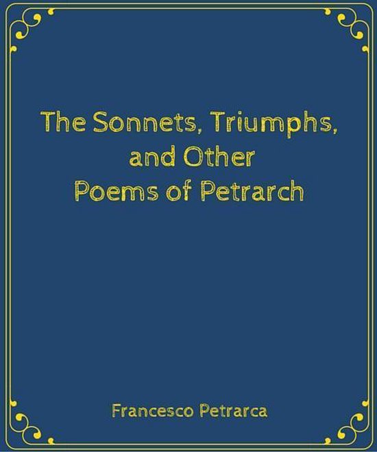 The Sonnets, Triumphs, and Other Poems of Petrarch - cover