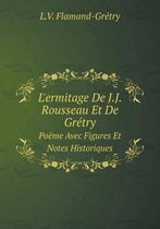 L'ermitage De J.J. Rousseau Et De Gretry Poeme Avec Figures Et Notes Historiques