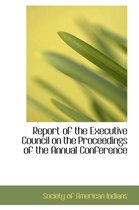 Report of the Executive Council on the Proceedings of the Annual Conference