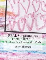 Real Superheroes to the Rescue