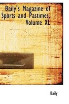 Baily's Magazine of Sports and Pastimes, Volume XL
