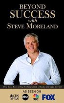 Beyond Success with Steve Moreland