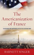 ISBN Americanization of France : Searching for Happiness After the Algerian War, histoire, Anglais, Couverture rigide