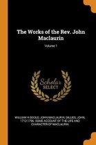 The Works of the Rev. John Maclaurin; Volume 1