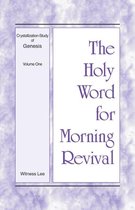 The Holy Word for Morning Revival - The Holy Word for Morning Revival - Crystallization-study of Genesis Volume 1