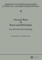 Arbeiten und Bibliographien zum Buch- und Bibliothekswesen 16 - Ost und West in Buch und Bibliothek