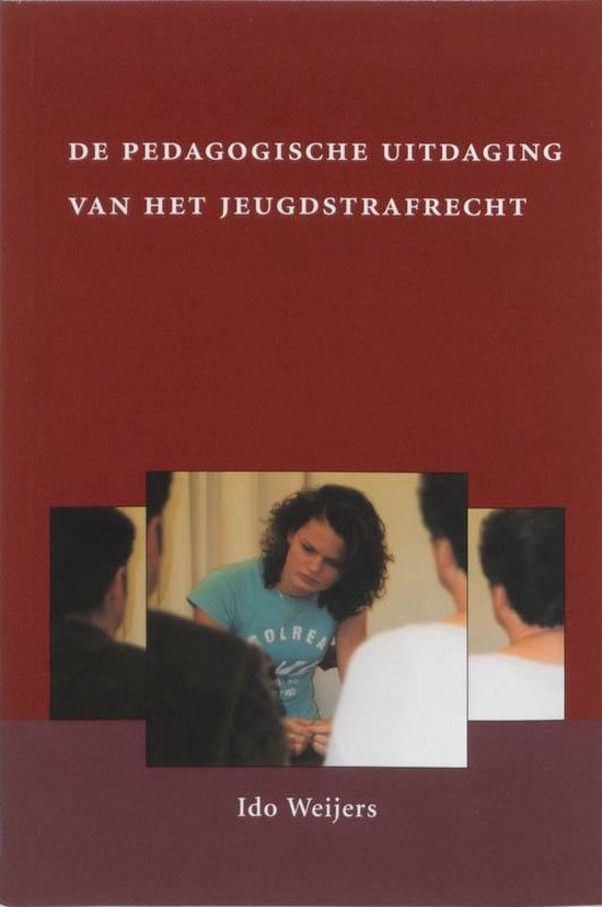 Cover van het boek 'De pedagogische uitdaging van het jeugdstrafrecht / druk 1' van Ido Weijers