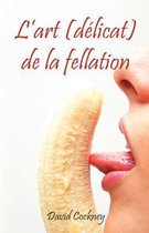 L'Art (D licat) de la Fellation