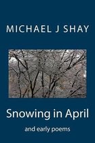 Snowing in April and early poems