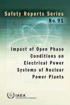 Safety Reports Series- Impact of Open Phase Conditions on Electrical Power Systems of Nuclear Power Plants
