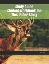 Study Guide Student Workbook for This Is Our Story