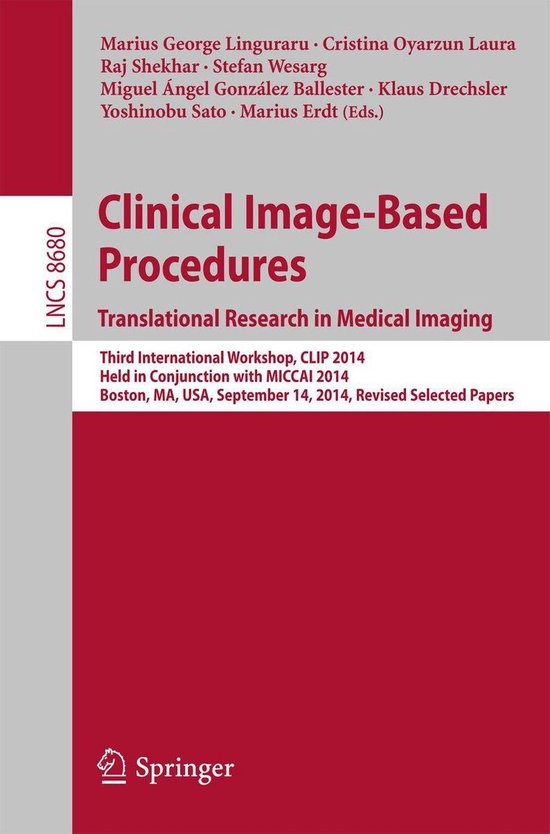 Lecture Notes in Computer Science 8680 - Clinical Image-Based Procedures. Translational Research in Medical Imaging