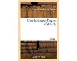L'Art Du Facteur d'Orgues. Partie 1