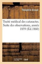 Trait� M�dical Des Cataractes. Suite Des Observations, Ann�e 1859
