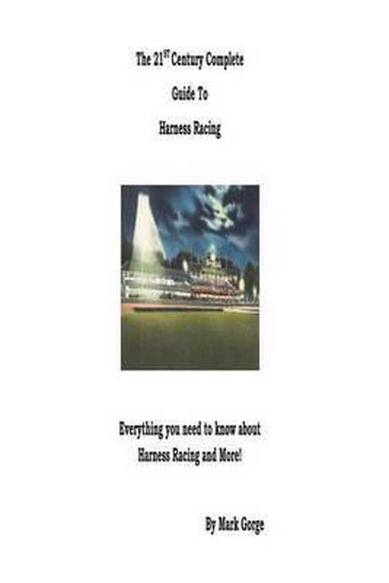 The 21st Century Complete Guide to Harness Racing - cover