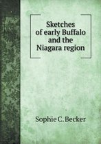 Sketches of early Buffalo and the Niagara region