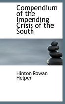 Compendium of the Impending Crisis of the South