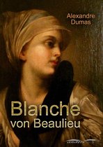 Alexandre-Dumas-Reihe - Blanche von Beaulieu