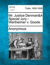 Mr. Justice Denman&a Special Jury - Wertheimer V. Goode