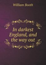 In darkest England, and the way out