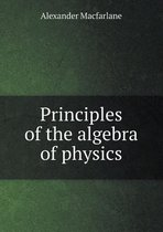 Principles of the algebra of physics