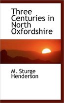 Three Centuries in North Oxfordshire