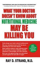 What Your Doctor Doesn't Know About Nutritional Medicine May be Killing You