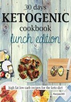 30 Days Ketogenic Cookbook: Lunch Edition