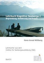 Lehrbücher aus dem Institut für Seelsorgeausbildung (ISA) 6 - Lehrbuch Kognitive Seelsorge I