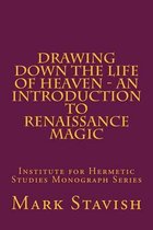 Drawing Down the Life of Heaven - An Introduction to Renaissance Magic