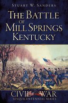 Civil War Sesquicentennial Series - The Battle of Mill Springs, Kentucky