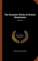The Dramatic Works of Gerhart Hauptmann; Volume II