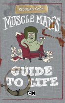 Muscle Man'S Guide To Life