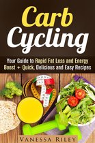 Weight Loss Plan - Carb Cycling: Your Guide to Rapid Fat Loss and Energy Boost + Quick, Delicious and Easy Recipes