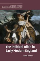 Cambridge Studies in Early Modern British History - The Political Bible in Early Modern England
