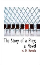 The Story of a Play; A Novel