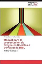 Manual Para La Presentacion de Proyectos Sociales a Traves de La MML