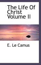 The Life of Christ Volume II