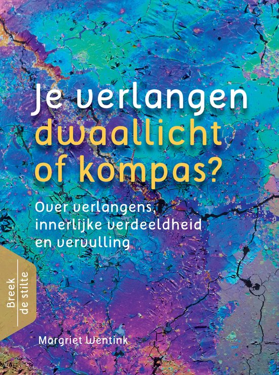 Breek de stilte - Je verlangen - dwaallicht of kompas?